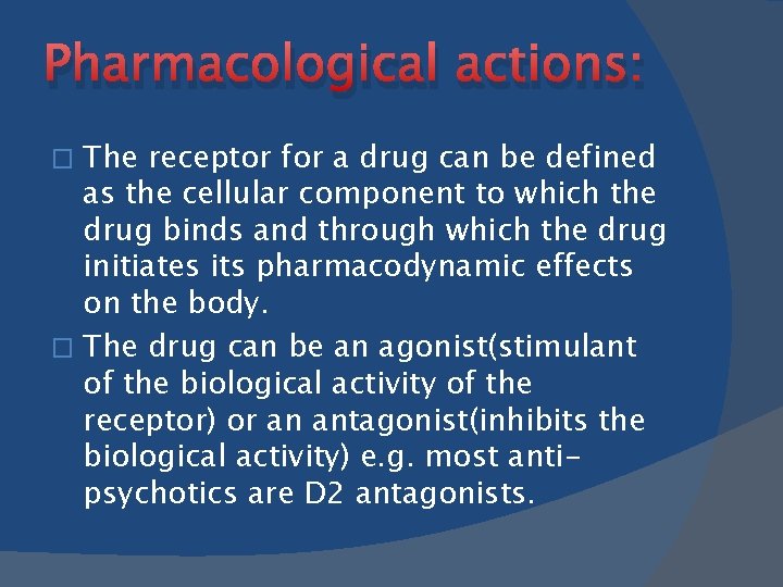Pharmacological actions: The receptor for a drug can be defined as the cellular component