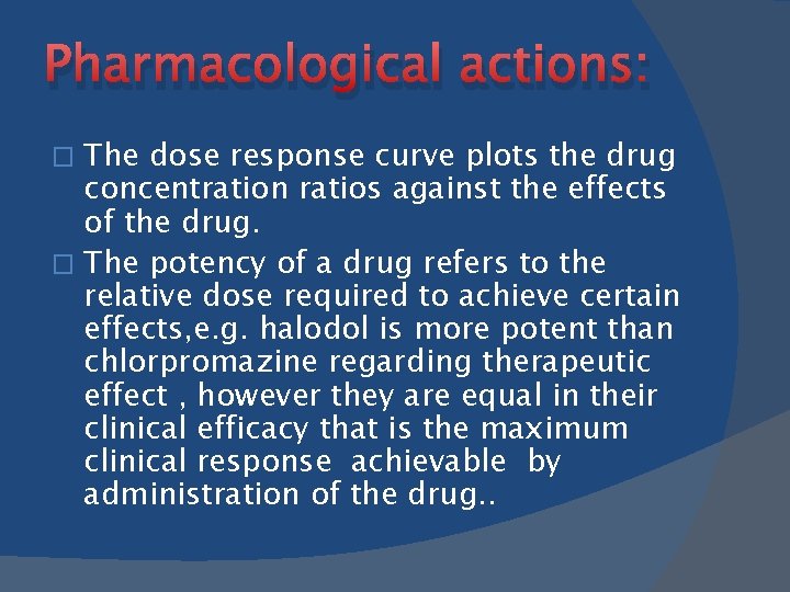 Pharmacological actions: The dose response curve plots the drug concentration ratios against the effects