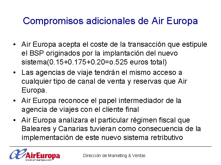 Compromisos adicionales de Air Europa • Air Europa acepta el coste de la transacción Compromisos adicionales de Air Europa • Air Europa acepta el coste de la transacción
