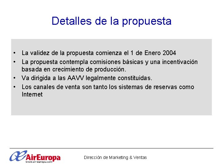 Detalles de la propuesta • La validez de la propuesta comienza el 1 de Detalles de la propuesta • La validez de la propuesta comienza el 1 de