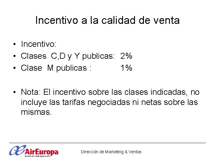 Incentivo a la calidad de venta • Incentivo: • Clases C, D y Y Incentivo a la calidad de venta • Incentivo: • Clases C, D y Y