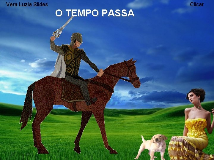 Vera Luzia Slides Clicar O TEMPO PASSA 