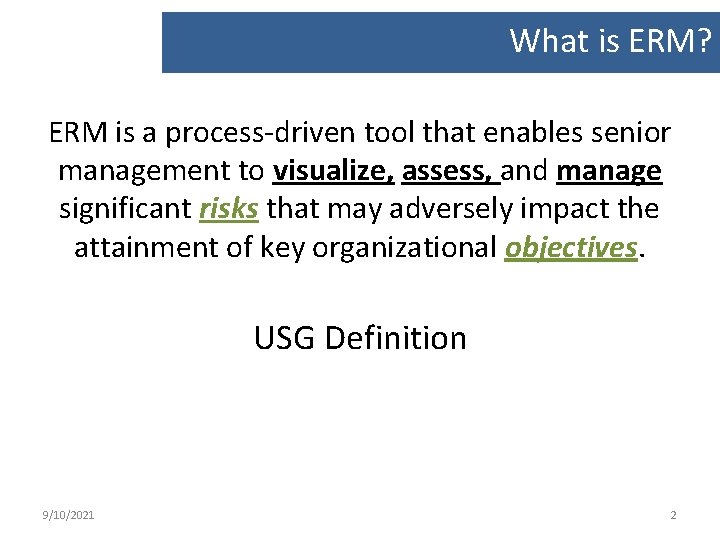 What is ERM? ERM is a process-driven tool that enables senior management to visualize,