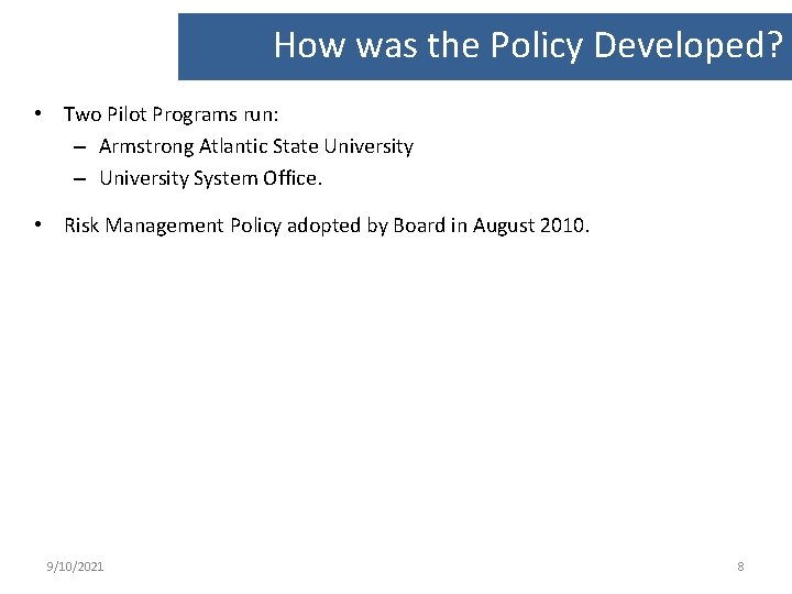 How was the Policy Developed? • Two Pilot Programs run: – Armstrong Atlantic State