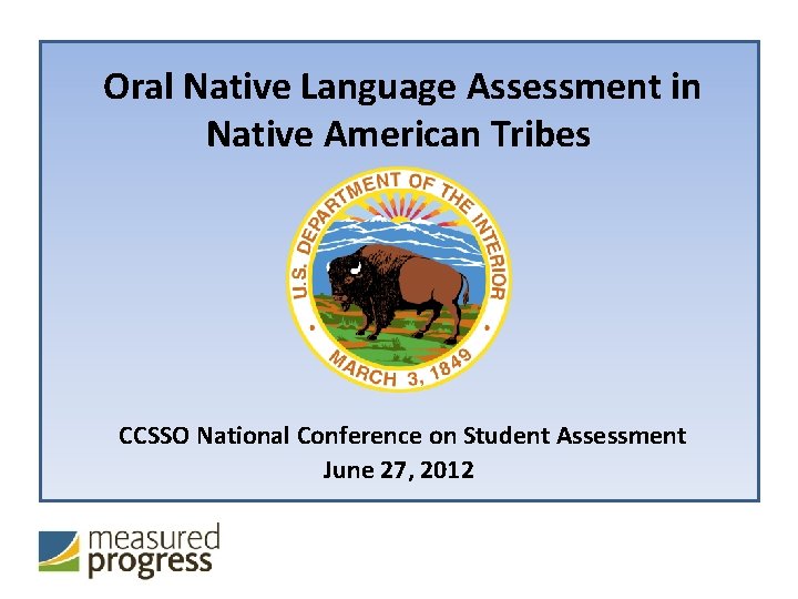 Oral Native Language Assessment in Native American Tribes CCSSO National Conference on Student Assessment