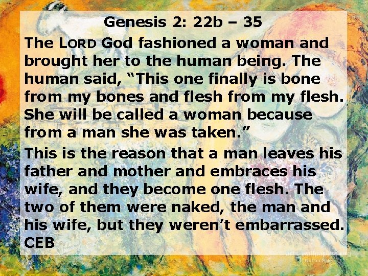 Genesis 2: 22 b – 35 The LORD God fashioned a woman and brought