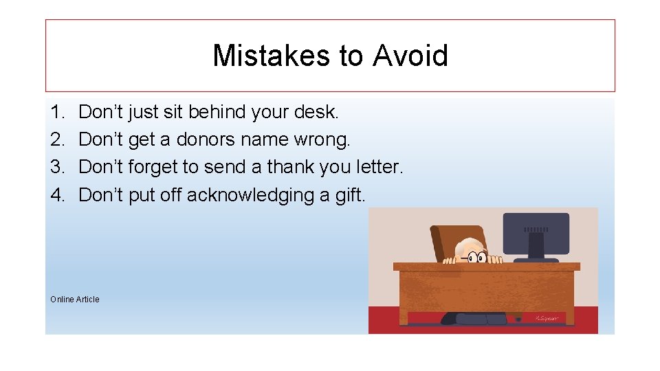 Mistakes to Avoid 1. 2. 3. 4. Don’t just sit behind your desk. Don’t