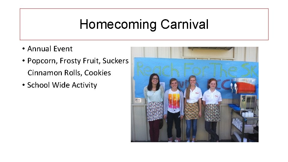 Homecoming Carnival • Annual Event • Popcorn, Frosty Fruit, Suckers Cinnamon Rolls, Cookies •