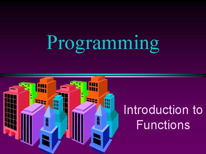 Programming Introduction to Functions 