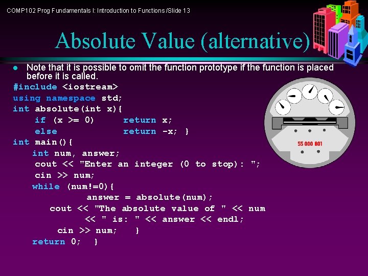 COMP 102 Prog Fundamentals I: Introduction to Functions /Slide 13 Absolute Value (alternative) Note