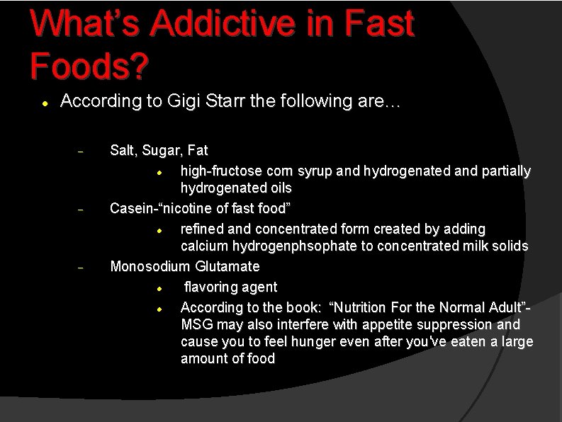 What’s Addictive in Fast Foods? According to Gigi Starr the following are… Salt, Sugar,