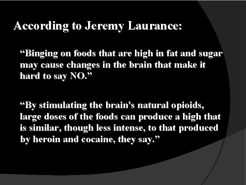 According to Jeremy Laurance: “Binging on foods that are high in fat and sugar