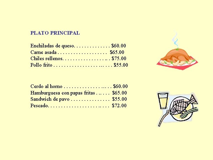 PLATO PRINCIPAL Enchiladas de queso. . . $60. 00 Carne asada. . . .