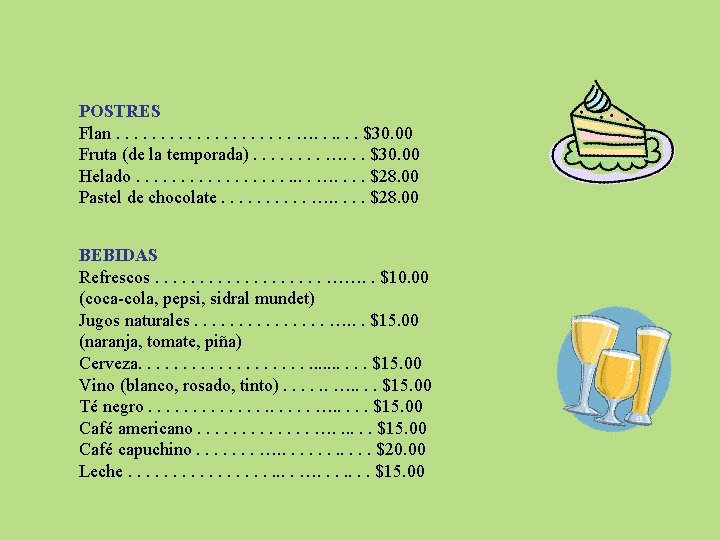 POSTRES Flan. . . . . …. . . $30. 00 Fruta (de la