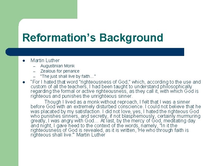 Reformation’s Background l Martin Luther – – – l Augustinian Monk Zealous for penance