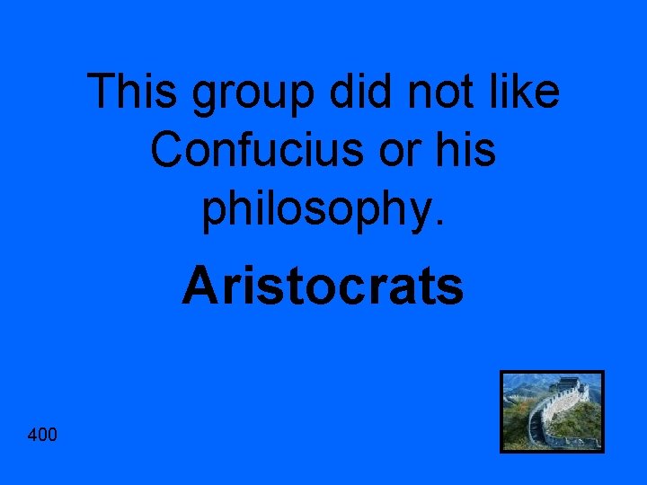 This group did not like Confucius or his philosophy. Aristocrats 400 