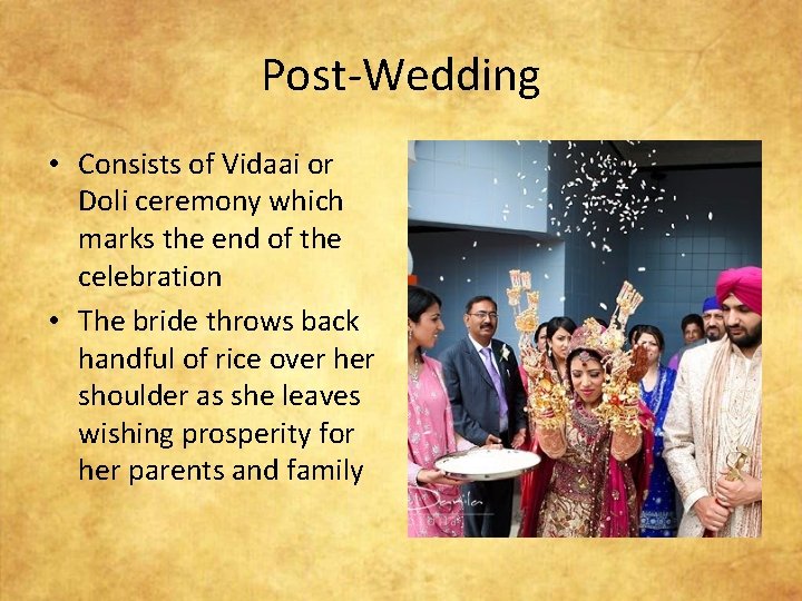 Post-Wedding • Consists of Vidaai or Doli ceremony which marks the end of the