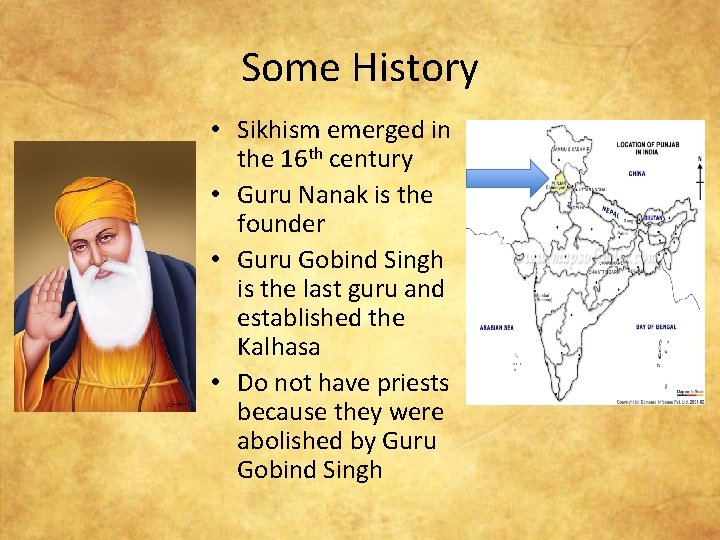 Some History • Sikhism emerged in the 16 th century • Guru Nanak is
