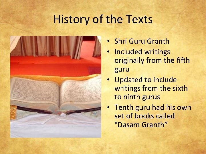 History of the Texts • Shri Guru Granth • Included writings originally from the