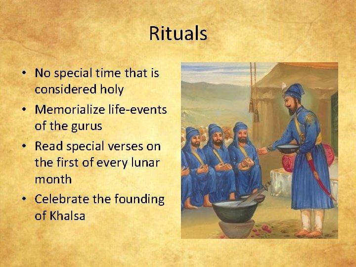 Rituals • No special time that is considered holy • Memorialize life-events of the