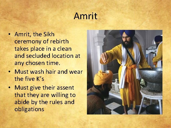 Amrit • Amrit, the Sikh ceremony of rebirth takes place in a clean and