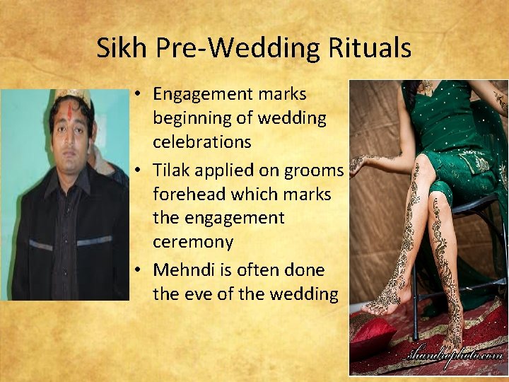 Sikh Pre-Wedding Rituals • Engagement marks beginning of wedding celebrations • Tilak applied on