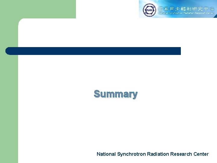 Summary National Synchrotron Radiation Research Center 