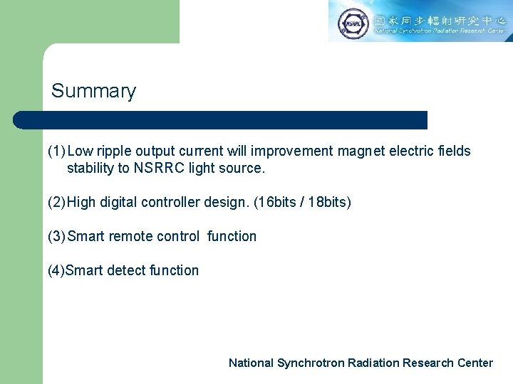 Summary (1) Low ripple output current will improvement magnet electric fields stability to NSRRC