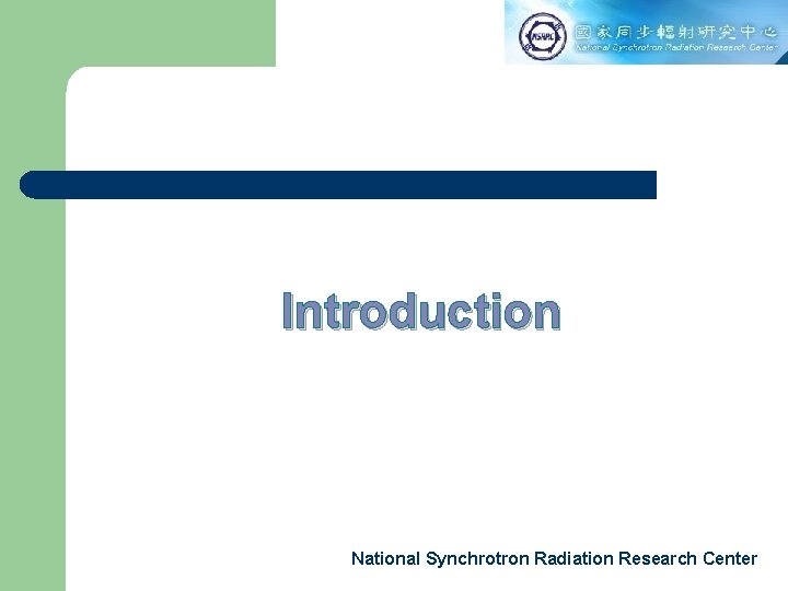 Introduction National Synchrotron Radiation Research Center 
