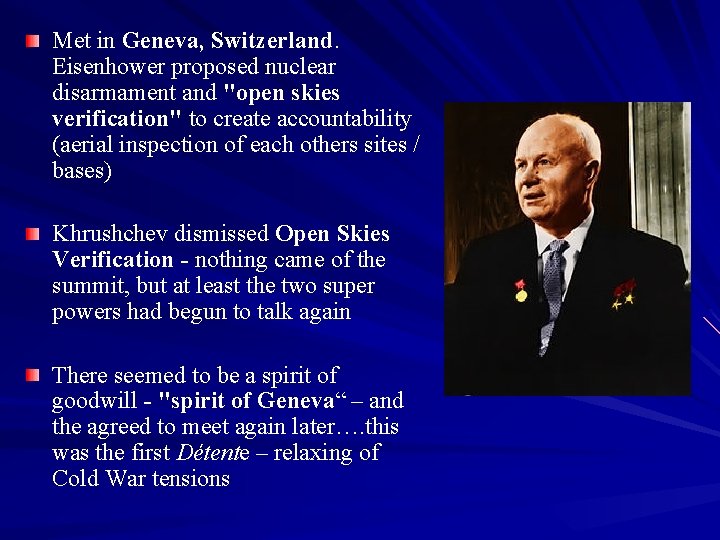 Met in Geneva, Switzerland. Eisenhower proposed nuclear disarmament and "open skies verification" to create