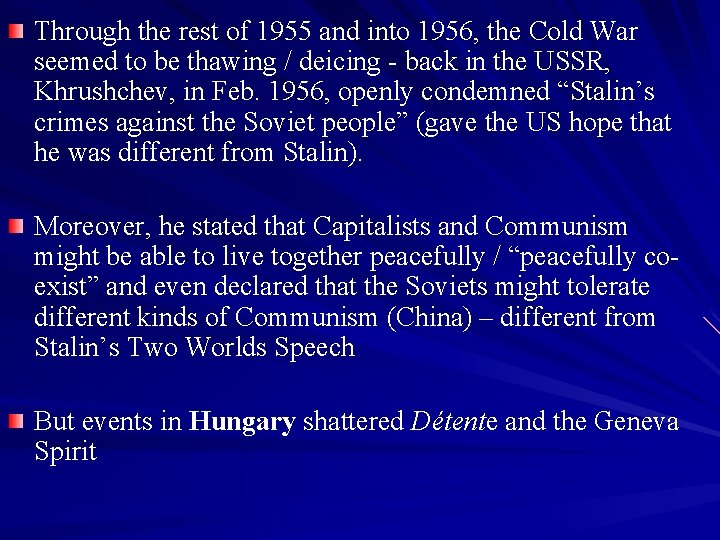 Through the rest of 1955 and into 1956, the Cold War seemed to be