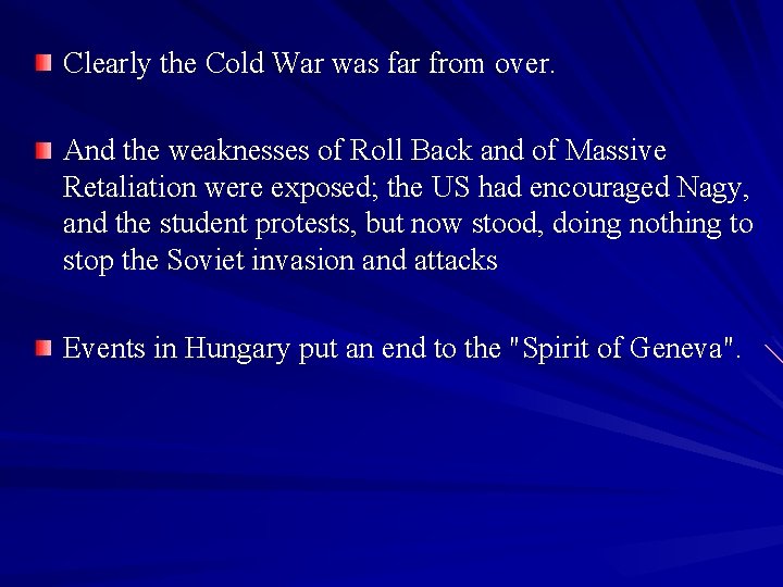 Clearly the Cold War was far from over. And the weaknesses of Roll Back