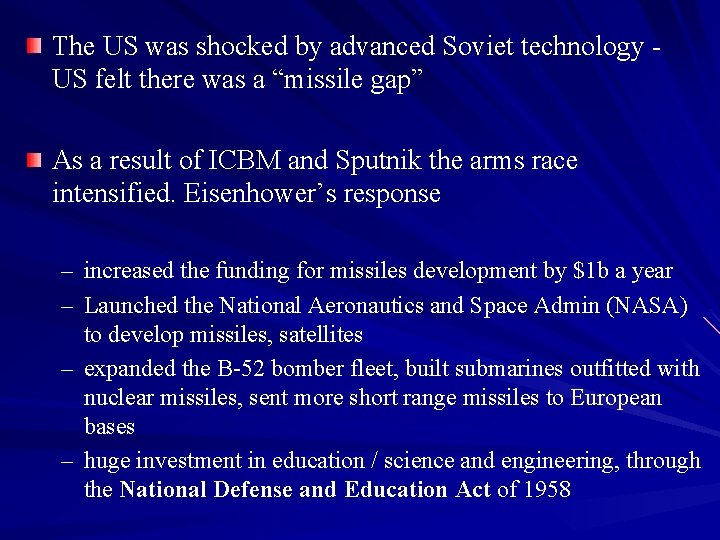 The US was shocked by advanced Soviet technology US felt there was a “missile