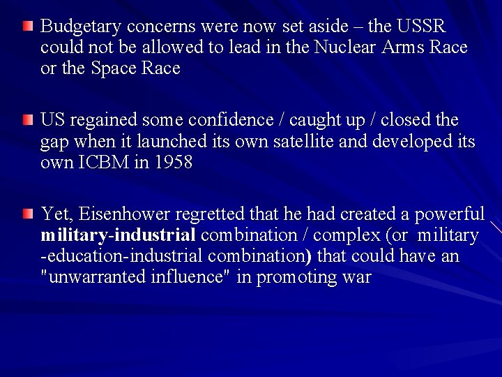 Budgetary concerns were now set aside – the USSR could not be allowed to