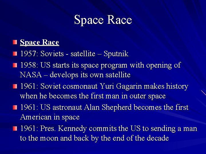 Space Race 1957: Soviets - satellite – Sputnik 1958: US starts its space program