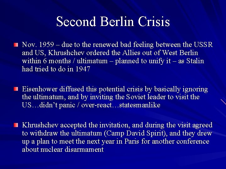 Second Berlin Crisis Nov. 1959 – due to the renewed bad feeling between the