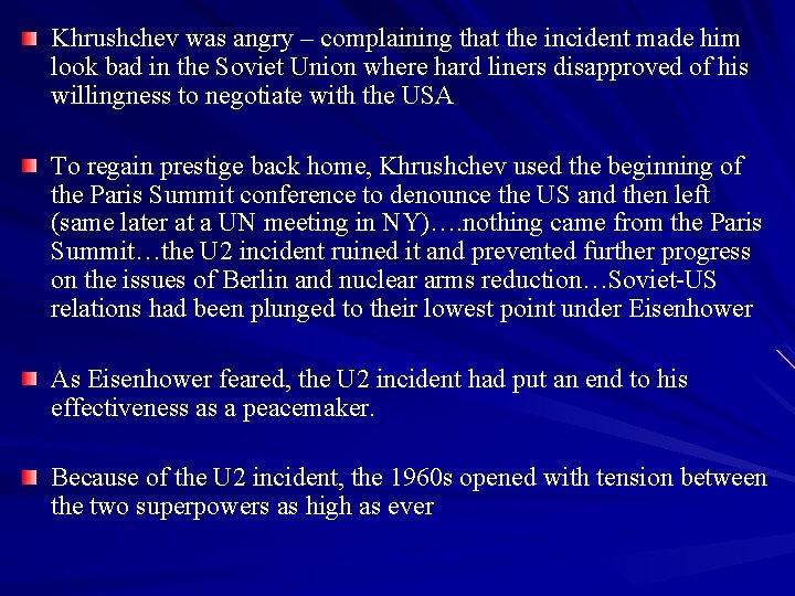 Khrushchev was angry – complaining that the incident made him look bad in the