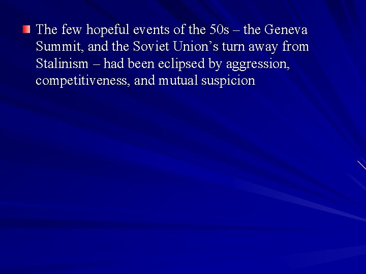 The few hopeful events of the 50 s – the Geneva Summit, and the