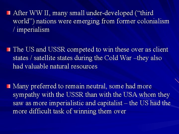 After WW II, many small under-developed (“third world”) nations were emerging from former colonialism