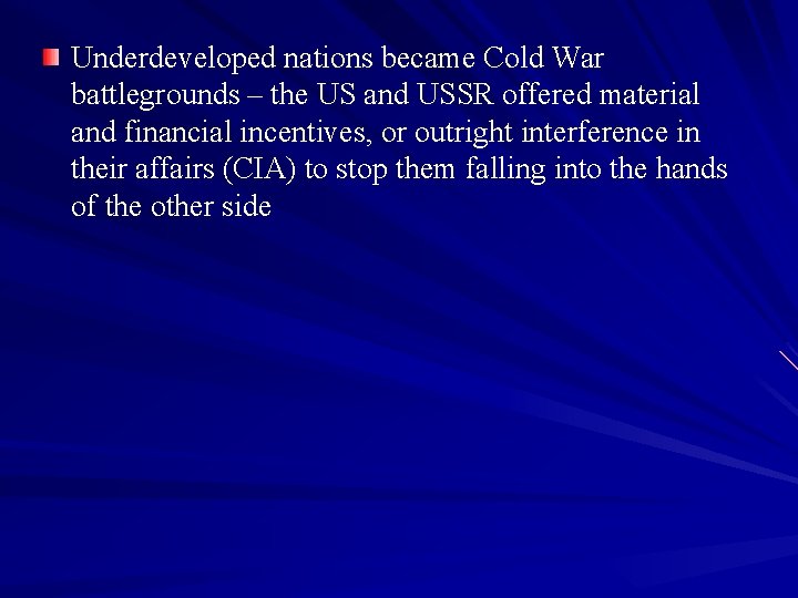 Underdeveloped nations became Cold War battlegrounds – the US and USSR offered material and