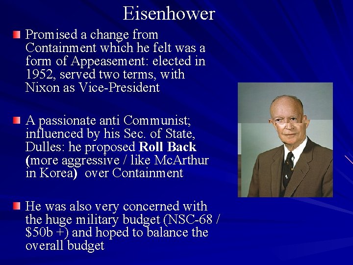 Eisenhower Promised a change from Containment which he felt was a form of Appeasement: