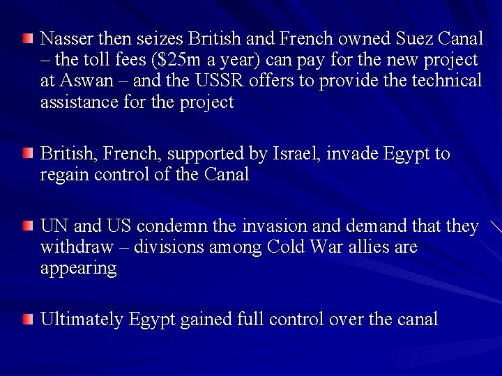Nasser then seizes British and French owned Suez Canal – the toll fees ($25