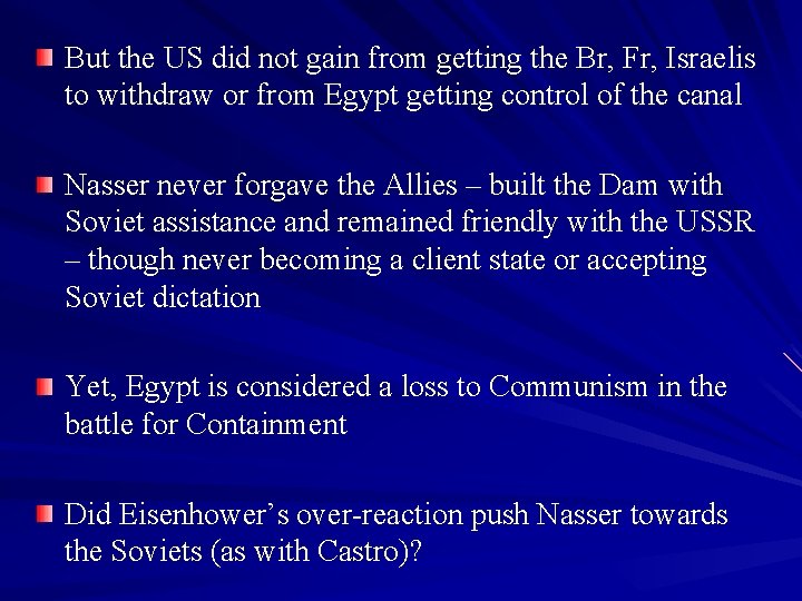 But the US did not gain from getting the Br, Fr, Israelis to withdraw