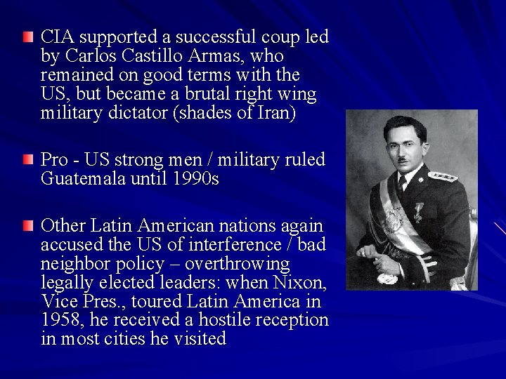 CIA supported a successful coup led by Carlos Castillo Armas, who remained on good