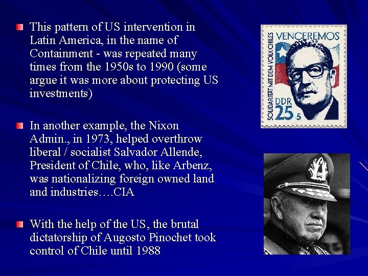 This pattern of US intervention in Latin America, in the name of Containment -