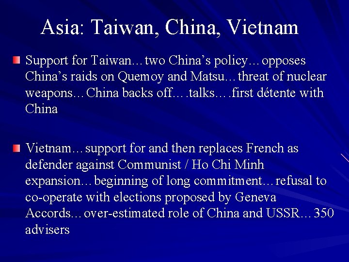 Asia: Taiwan, China, Vietnam Support for Taiwan…two China’s policy…opposes China’s raids on Quemoy and