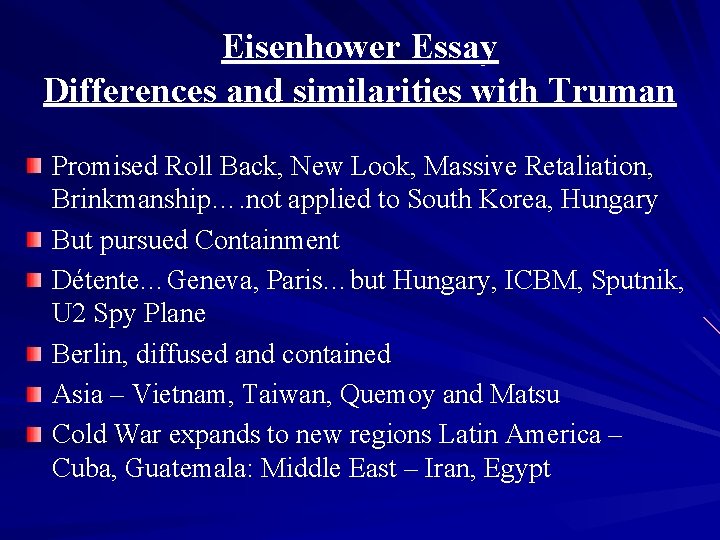 Eisenhower Essay Differences and similarities with Truman Promised Roll Back, New Look, Massive Retaliation,