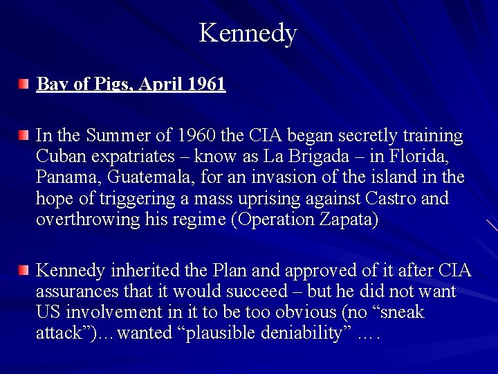 Kennedy Bay of Pigs, April 1961 In the Summer of 1960 the CIA began