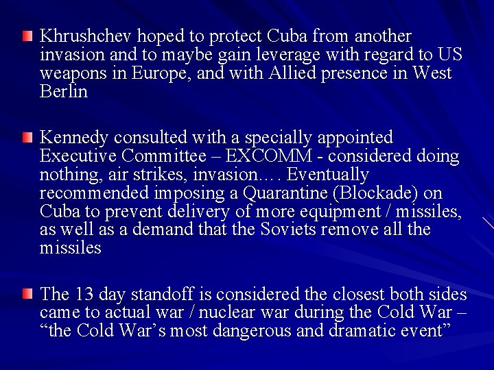 Khrushchev hoped to protect Cuba from another invasion and to maybe gain leverage with