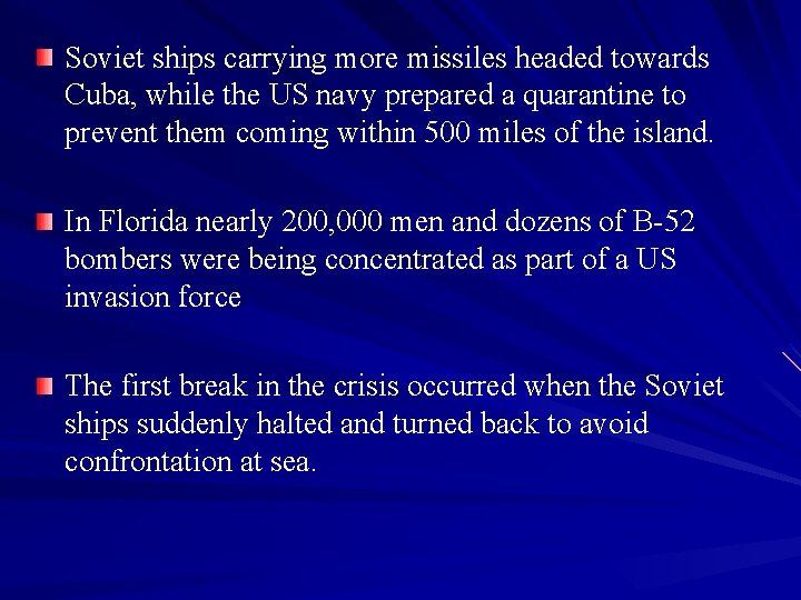 Soviet ships carrying more missiles headed towards Cuba, while the US navy prepared a